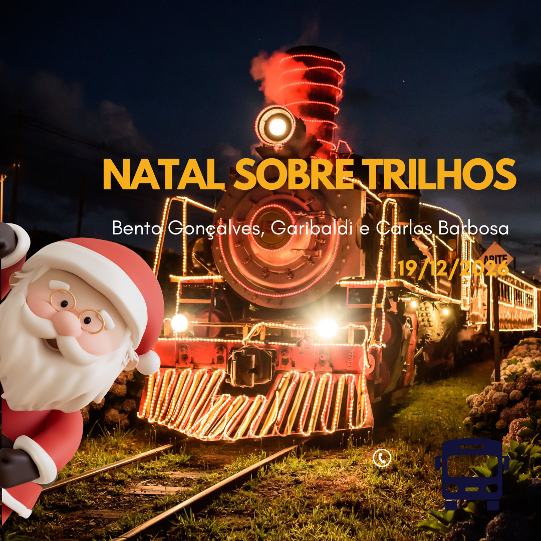 Natal Sobre Trilhos com Vinícola – Bento Gonçalves, Garibaldi e Carlos Barbosa