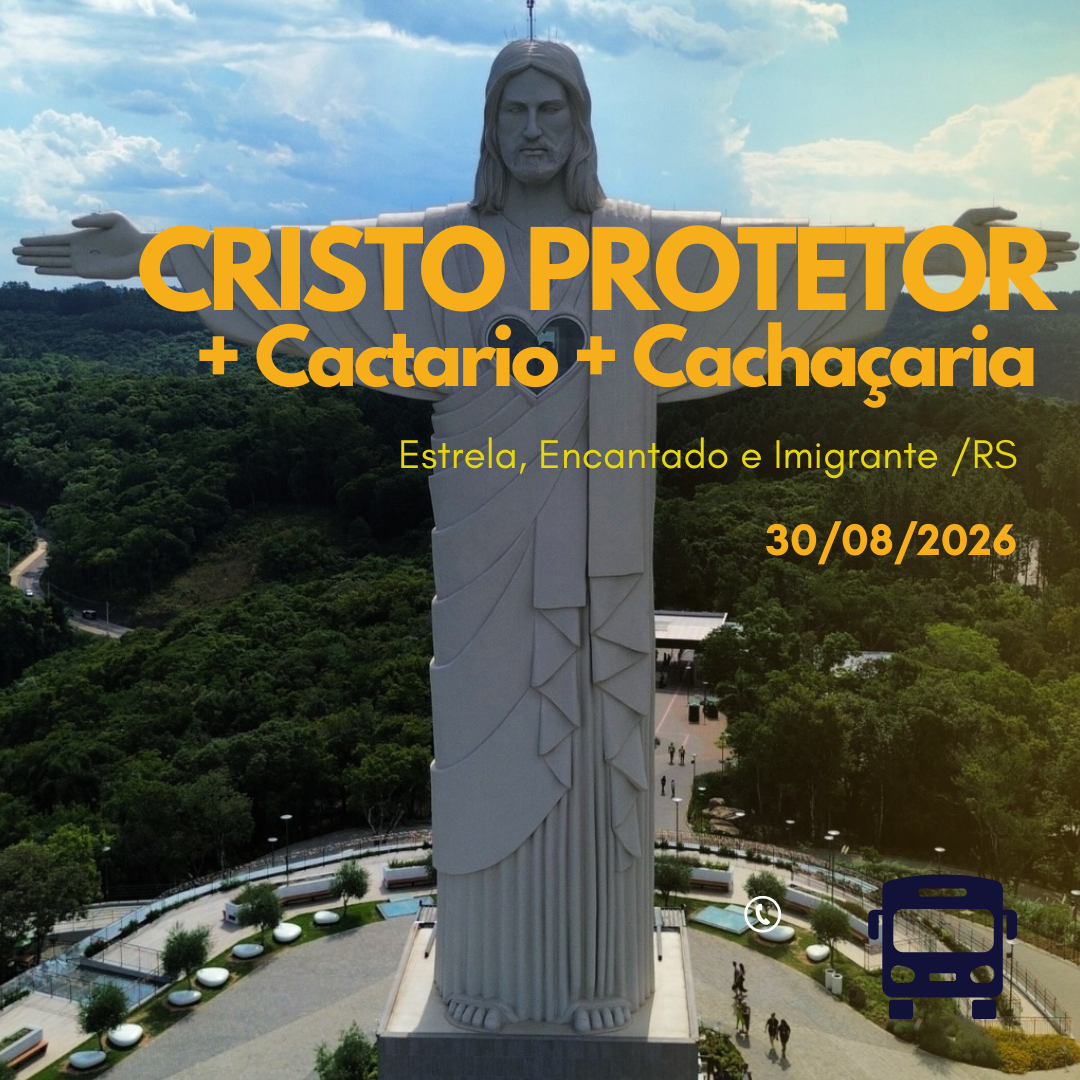 Cristo Protetor, Cactário e Cachaçaria – Estrela, Encantado e Imigrante/RS